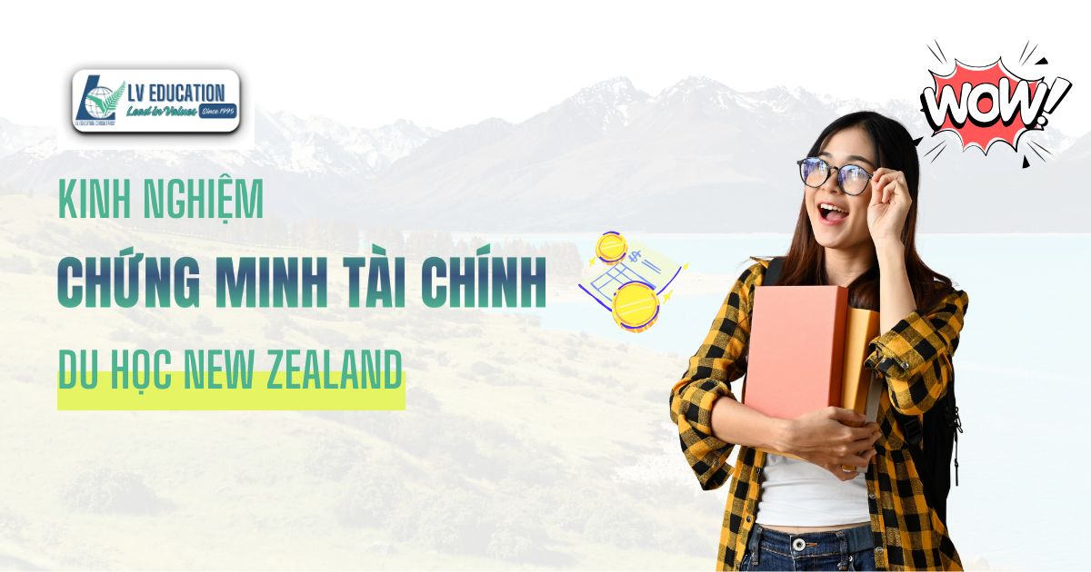 Chứng minh tài chính du học New Zealand 2025 như thế nào?
