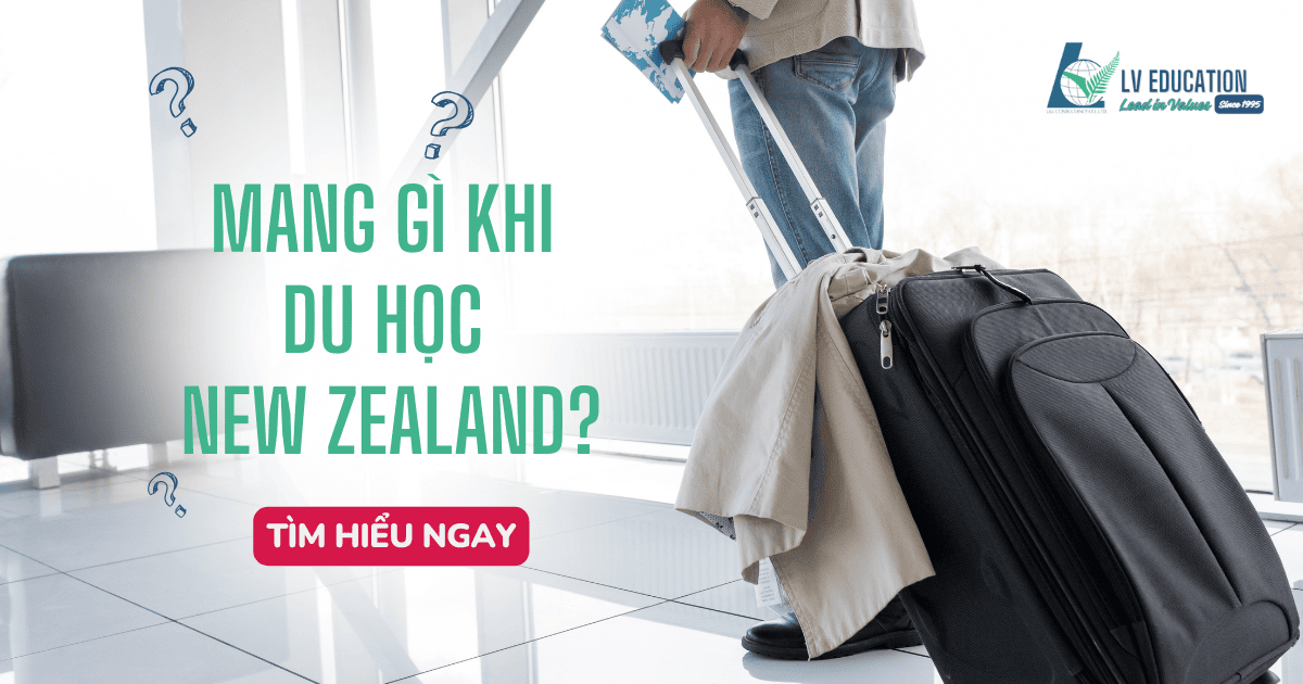 Mang gì khi du học New Zealand? Kinh nghiệm soạn vali du học