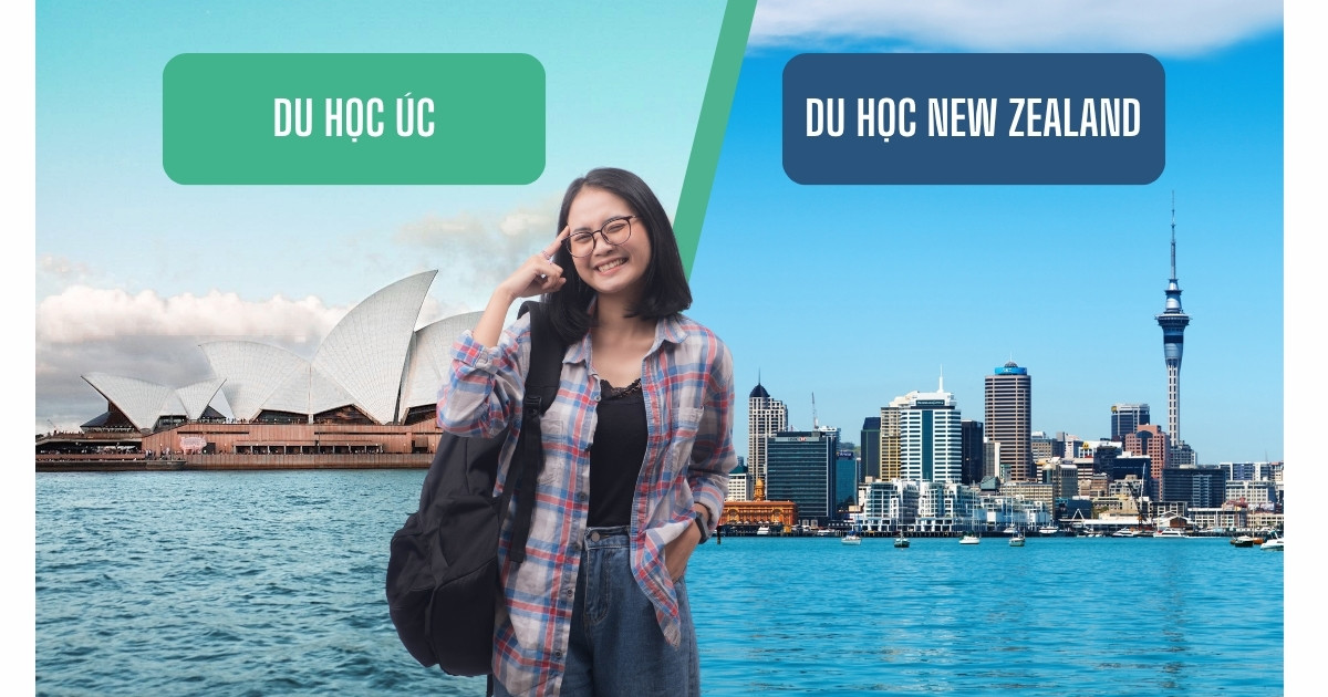 Du học Úc hay New Zealand? Đâu là lựa chọn phù hợp cho bạn